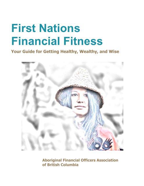 First Nations Financial Fitness: Your Guide for Getting Healthy, Wealthy, and Wise